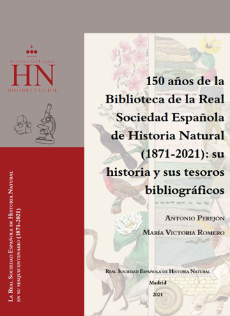 150 años de la Biblioteca de la Real Sociedad Española de Historia Natural (1871-2021): su historia y sus tesoros bibliográficos